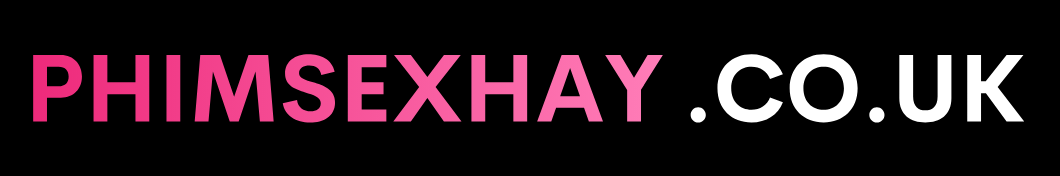Phim xxx không che mới nhất | XXX Việt Nam | Phim Sex Hay, Xem Phim Sex Online